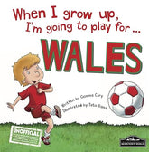 When I grow up, I'm going to play For Wales